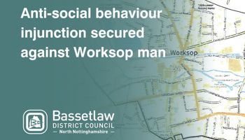 Anti-social behaviour injunction secured against a Worksop man