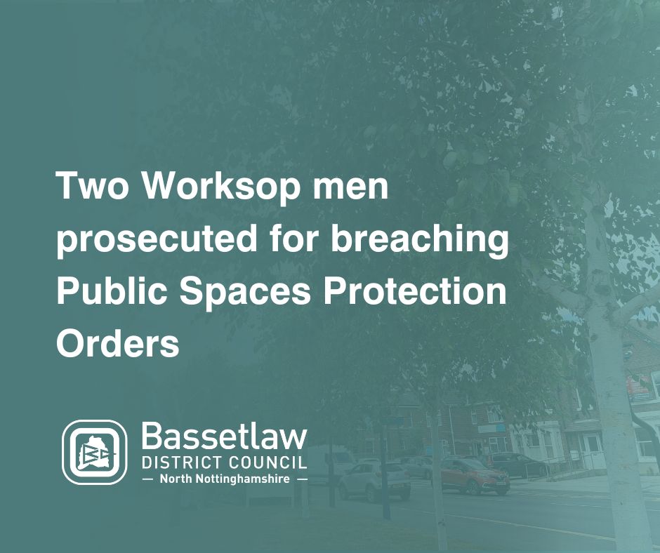 Two Worksop men prosecuted for breaching Public Spaces Protection Orders