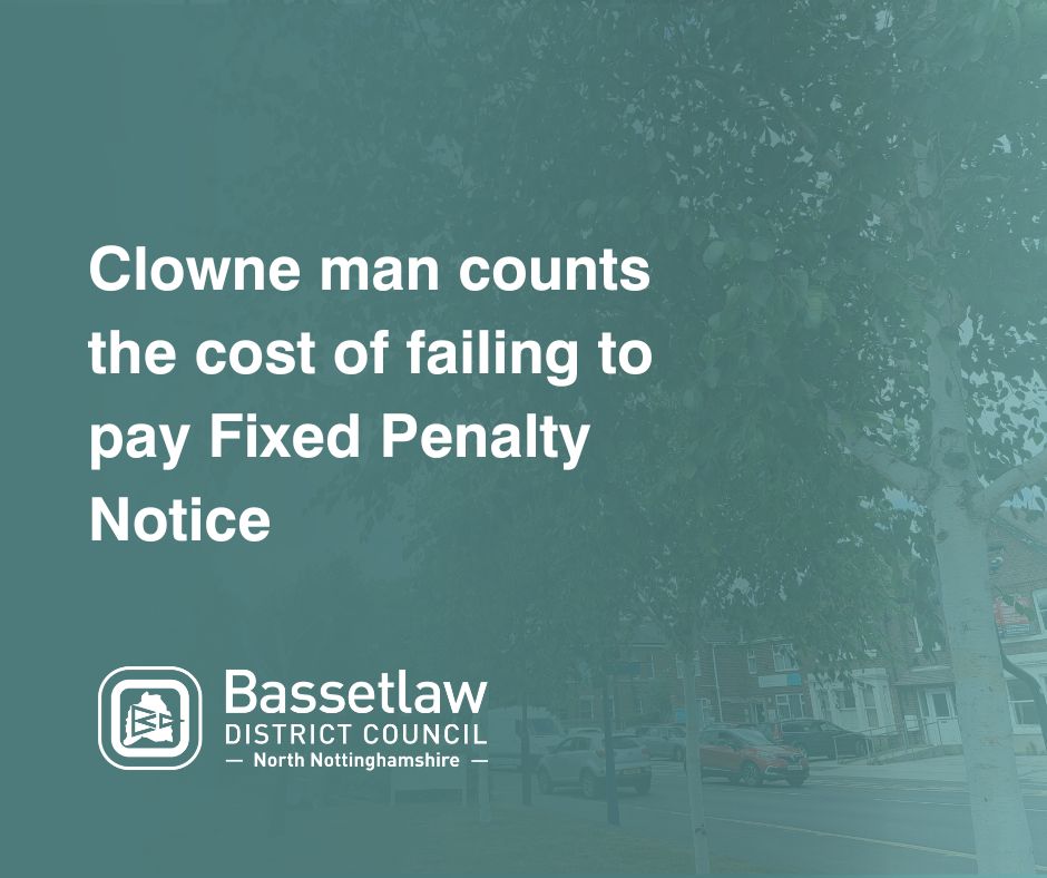 Clowne man counts the cost of failing to pay Fixed Penalty Notice