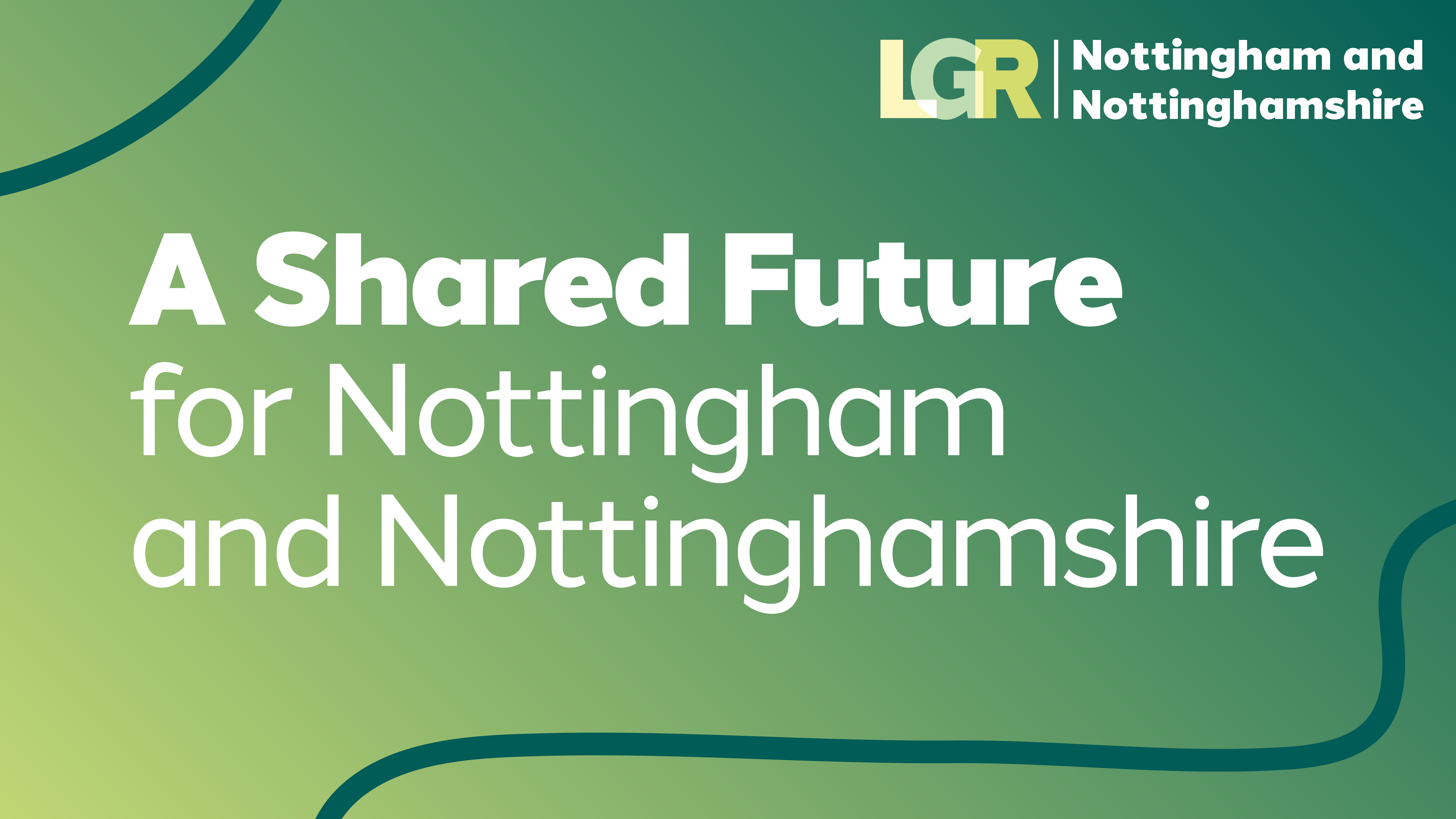 Give your views on the future of Local Government in Nottingham and Nottinghamshire